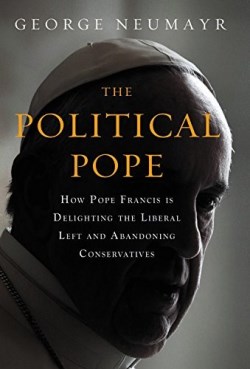 9781455570164 Political Pope : How Pope Francis Is Delighting The Liberal Left And Abando