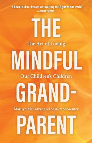 9781506468068 Mindful Grandparent : The Art Of Loving Our Children's Children