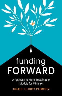 9781506493336 Funding Forward : A Pathway To More Sustainable Models For Ministry