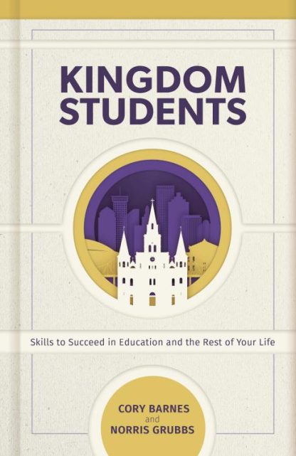 9781535982160 Kingdom Students : Skills To Succeed In Education And The Rest Of Your Life