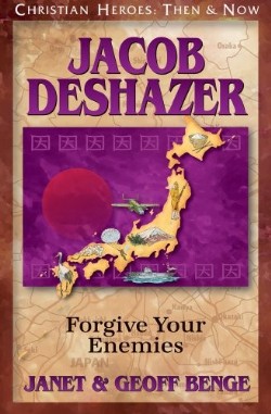 9781576584750 Jacob DeShazer : Forgive Your Enemies