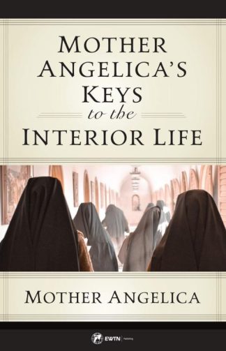 9781682783931 Mother Angelicas Keys To The Interior Life