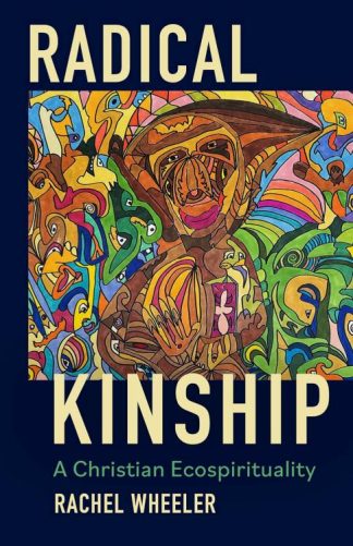 9781506487465 Radical Kinship : A Christian Ecospirituality