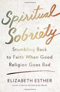 9780307731890 Spiritual Sobriety : Stumbling Back To Faith When Good Religion Goes Bad