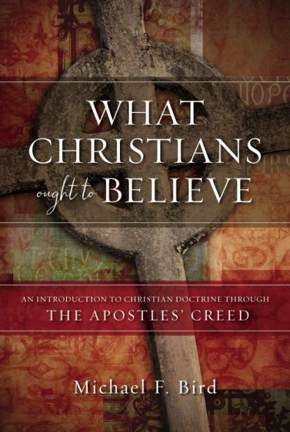 9780310520924 What Christians Ought To Believe