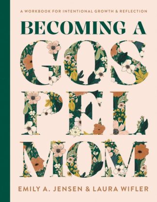 9780736988568 Becoming A Gospel Mom (Workbook)