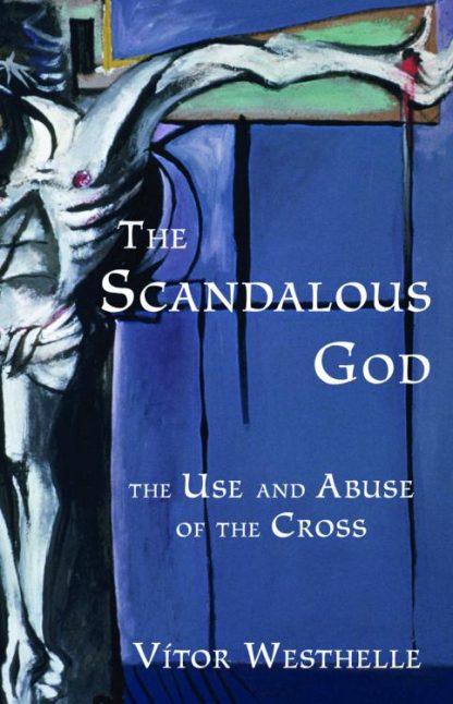 9780800638955 Scandalous God : The Use And Abuse Of The Cross