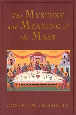 9780824522964 Mystery And Meaning Of The Mass (Revised)