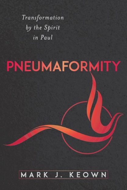 9780825447266 Pneumaformity : Transformation By The Spirit In Paul