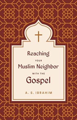 9781433582028 Reaching Your Muslim Neighbor With The Gospel