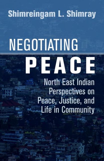 9781506464480 Negotiating Peace : North East Indian Perspectives On Peace