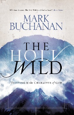 9781590524480 Holy Wild : Trusting The Character Of God