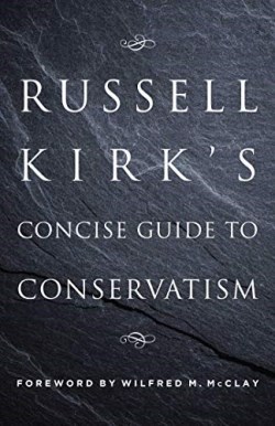 9781621578789 Russell Kirks Concise Guide To Conservatism