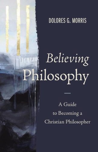 9780310109525 Believing Philosophy : A Guide To Becoming A Christian Philosopher