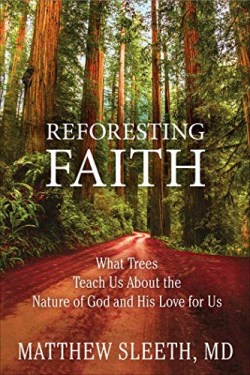 9780735291775 Reforesting Faith : What Trees Teach Us About The Nature Of God And His Lov