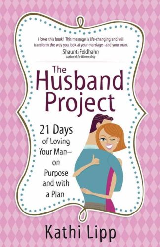 9780736925228 Husband Project : 21 Days Of Loving Your Man On Purpose And With A Plan