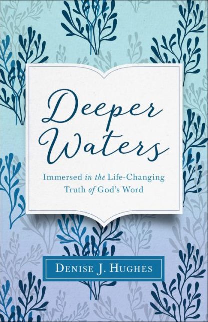 9780736968164 Deeper Waters : Immersed In The Life Changing Truth Of Gods Word