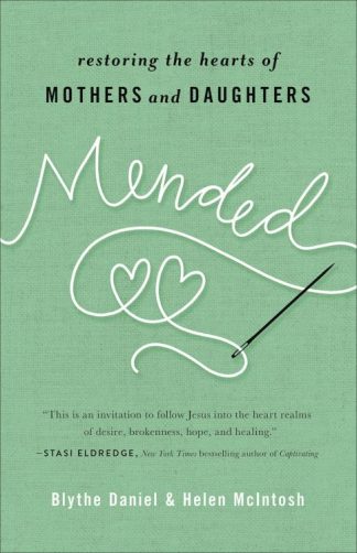 9780736973519 Mended : Restoring The Hearts Of Mothers And Daughters