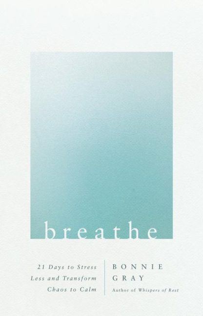 9780736983440 Breathe : 21 Days To Stress Less And Transform Chaos To Calm