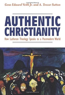 9780758658302 Authentic Christianity : How Lutheran Theology Speaks To A Postmodern World