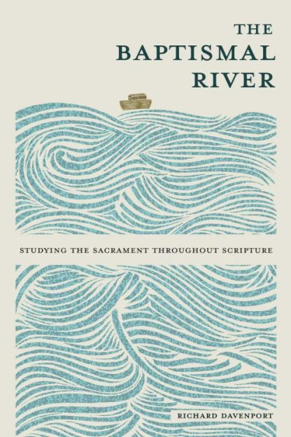 9780758671134 Baptismal River : Studying The Sacrament Throughout Scripture