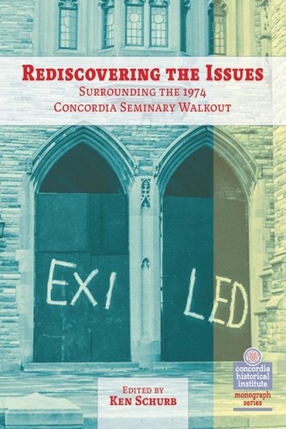 9780758674234 Rediscovering The Issues Surrounding The 1974 Concordia Seminary Walkout