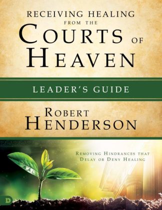 9780768417609 Receiving Healing From The Courts Of Heaven Leaders Guide (Teacher's Guide)