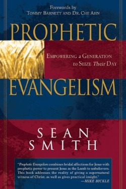 9780768423358 Prophetic Evangelism : Empowering A Generation To Seize Their Day