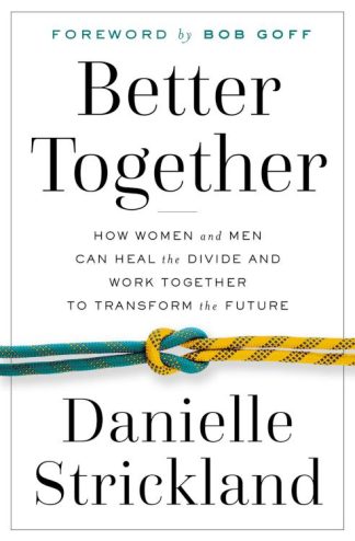 9780785230151 Better Together : How Women And Men Can Heal The Divide And Work Together T