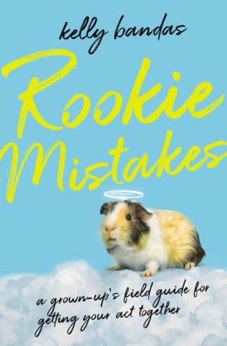 9780785288312 Rookie Mistakes : A Grown-up's Field Guide To Getting Your Act Together