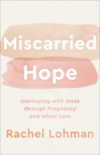 9780800743000 Miscarried Hope : Journeying With Jesus Through Pregnancy And Infant Loss