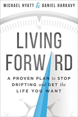 9780801018824 Living Forward : A Proven Plan To Stop Drifting And Get The Life You Want (Repri