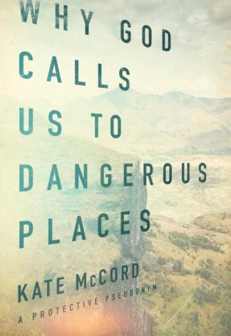 9780802413413 Why God Calls Us To Dangerous Places