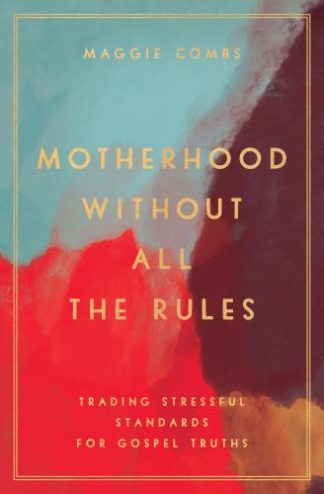 9780802419453 Motherhood Without All The Rules