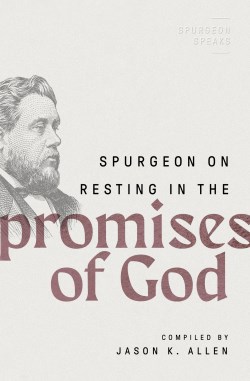 9780802426314 Spurgeon On Resting In The Promises Of God