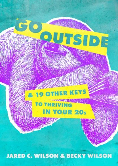 9780802428264 Go Outside : And 19 Other Keys To Thriving In Your 20s