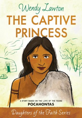 9780802476401 Captive Princess : A Story Based On The Life Of Young Pocahontas