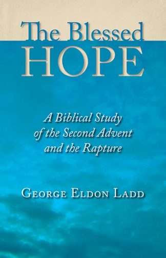 9780802811110 Blessed Hope : A Biblical Study Of The Second Advent And The Rapture (Reprinted)