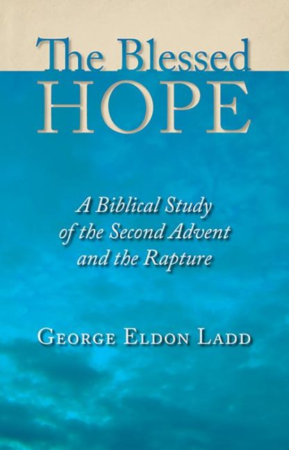 9780802811110 Blessed Hope : A Biblical Study Of The Second Advent And The Rapture (Reprinted)