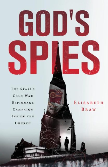 9780802875259 Gods Spies : The Stasi's Cold War Espionage Campaign Inside The Church