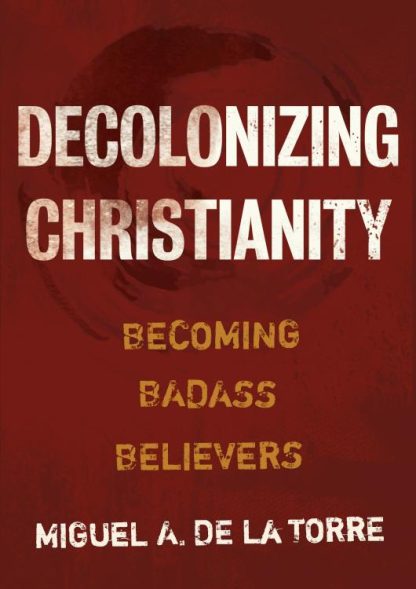 9780802878472 Decolonizing Christianity : Becoming Badass Believers