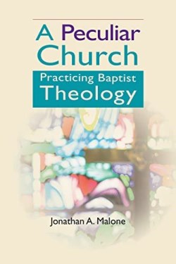 9780817018313 Peculiar Church : Practicing Baptist Theology