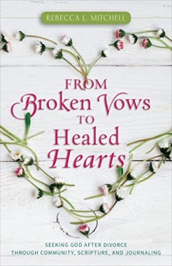 9780825445231 From Broken Vows To Healed Hearts