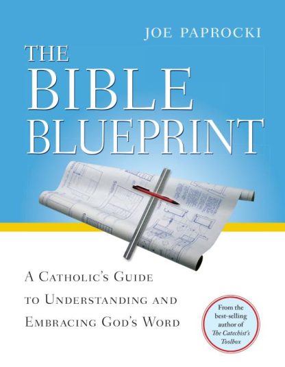 9780829428988 Bible Blueprint : A Catholics Guide To Understanding And Embracing Gods Wor