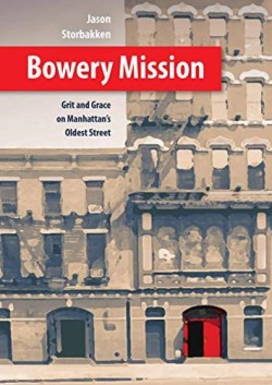 9780874862546 Bowery Mission : Grit And Grace On Manhattan's Oldest Street