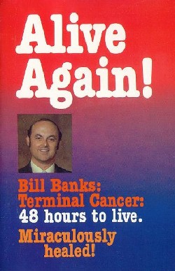 9780892280483 Alive Again : Bill Banks Terminal Cancer 48 Hours To Live Miraculously Heal