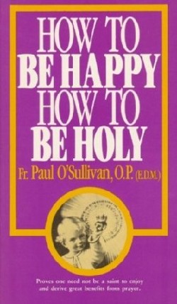 9780895553867 How To Be Happy How To Be Holy