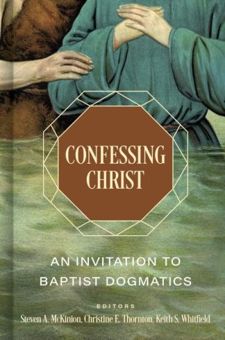 9781087782478 Confessing Christ : An Invitation To Baptist Dogmatics