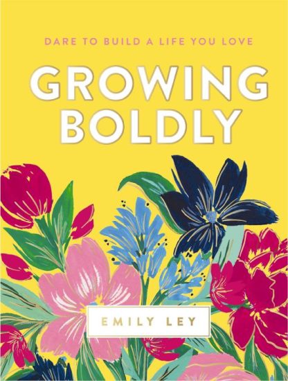 9781400211319 Growing Boldly : Dare To Build A Life You Love