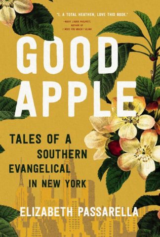 9781400218844 Good Apple : Tales Of A Southern Evangelical In New York